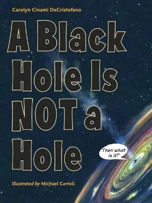 A Black Hole Is Not a Hole - Carolyn Cinami DeCristofano