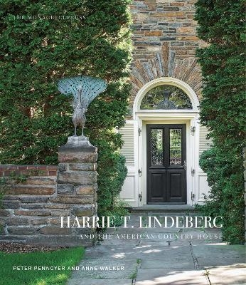Harrie T. Lindeberg and the American Country House - Peter Pennoyer, Anne Walker