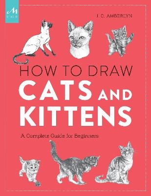 How to Draw Cats and Kittens - J.C. Amberlyn