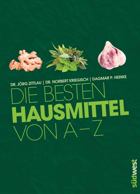 Die besten Hausmittel von A bis Z - J&ouml;rg Zittlau, Norbert Kriegisch, Dagmar Heinke