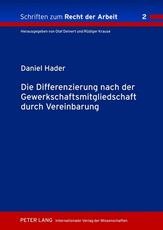 Die Differenzierung nach der Gewerkschaftsmitgliedschaft durch Vereinbarung