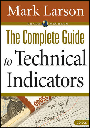 The Complete Guide to Technical Indicators - Mark Larson