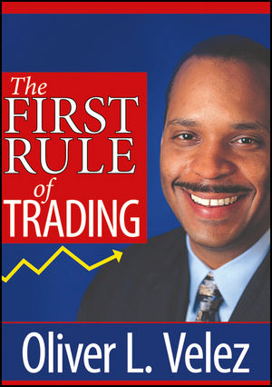 The First Rule of Trading - Oliver L. Velez