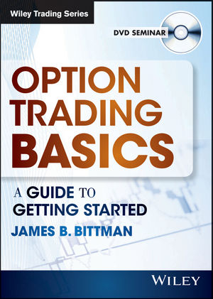 Option Trading Basics - James B. Bittman