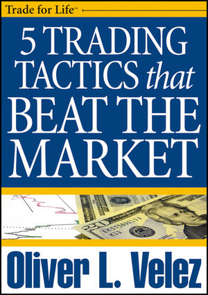 5 Trading Tactics that Beat the Market - Oliver L. Velez