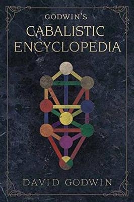 Godwin's Cabalistic Encyclopedia - David Godwin