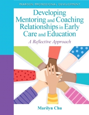 Developing Mentoring and Coaching Relationships in Early Care and Education - Marilyn Chu
