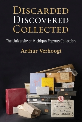 Discarded, Discovered, Collected - Arthur Verhoogt