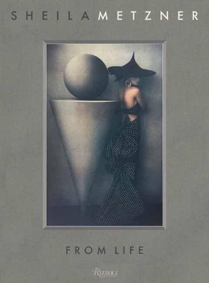 Sheila Metzner: From Life