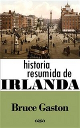 Historia Resumida De Irlanda -  Bruce Gaston