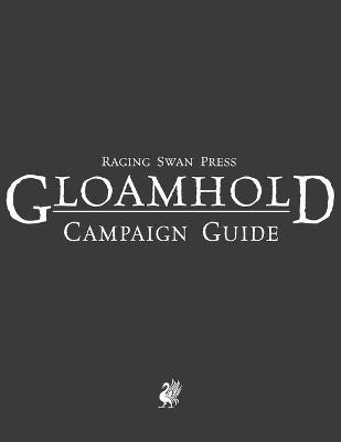 Raging Swan's Gloamhold Campaign Guide - Creighton Broadhurst