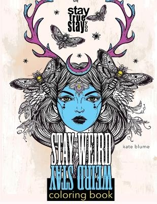 Stay Weird Coloring Book - Kate Blume