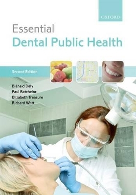 Essential Dental Public Health - Bl&aacute;naid Daly, Paul Batchelor, Elizabeth Treasure, Richard Watt