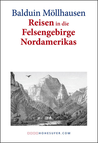 Wanderungen durch die Prairien und Wüsten Nordamerikas. Reisen in die Felsengebirge Nordamerikas