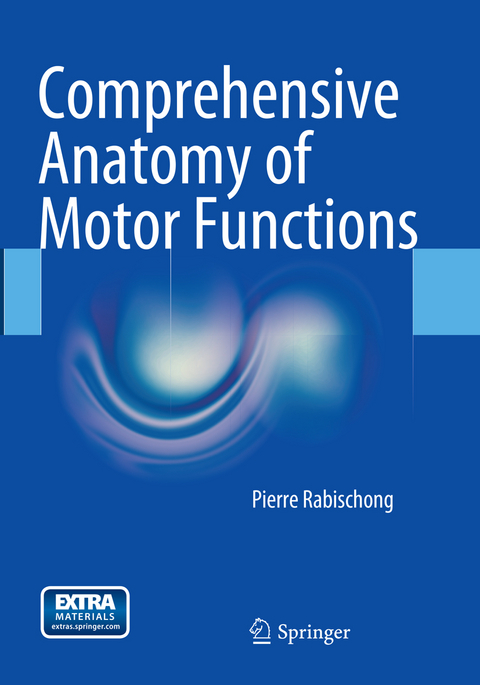 Comprehensive Anatomy of Motor Functions - Pierre Rabischong