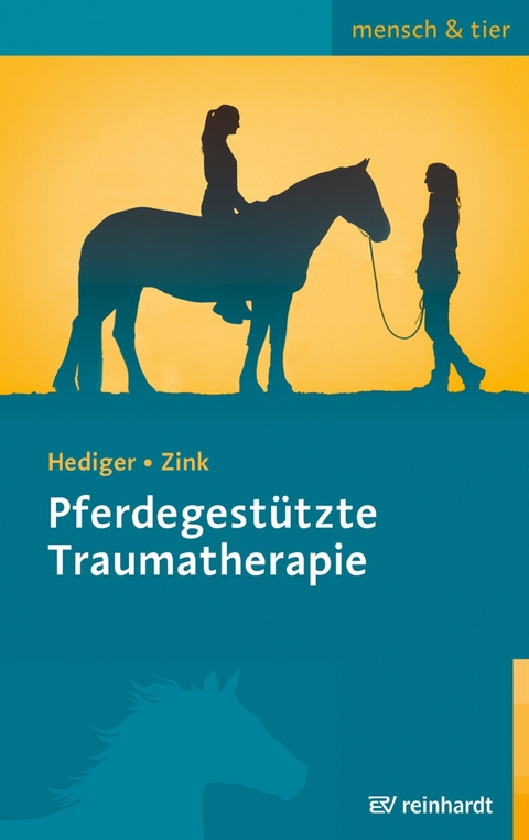 Pferdegest&uuml;tzte Traumatherapie - Karin Hediger, Roswitha Zink