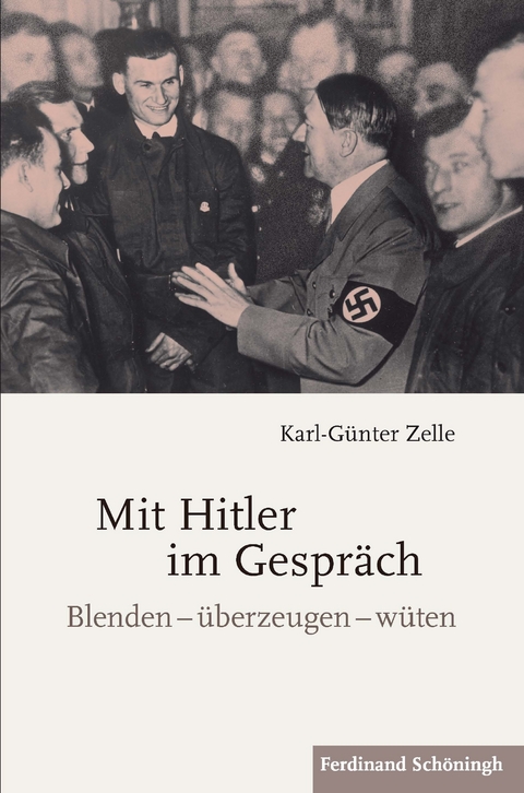 Mit Hitler im Gespr&auml;ch - Karl-G&uuml;nter Zelle