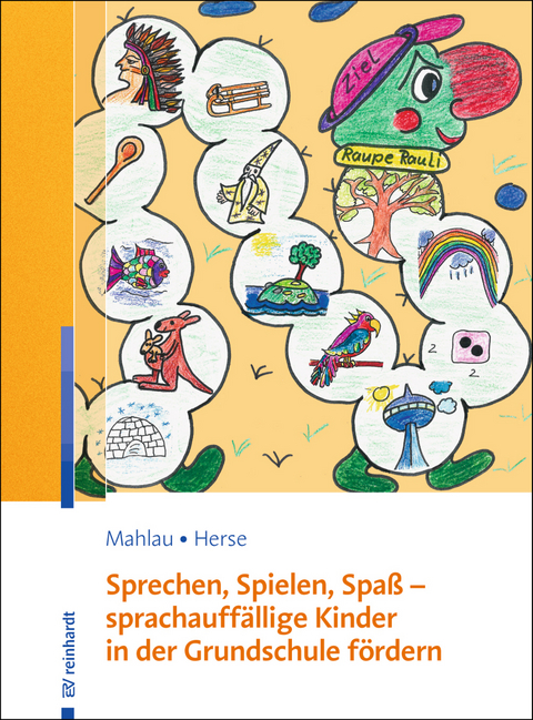 Sprechen, Spielen, Spa&szlig; &ndash; sprachauff&auml;llige Kinder in der Grundschule f&ouml;rdern - Kathrin Mahlau, Sylvia Herse