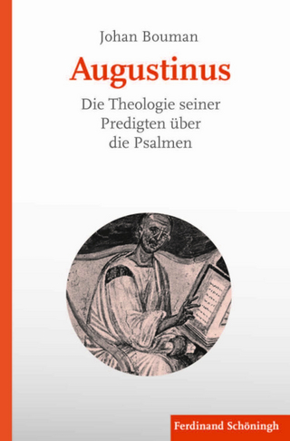 Augustinus. Die Theologie seiner Predigten über die Psalmen