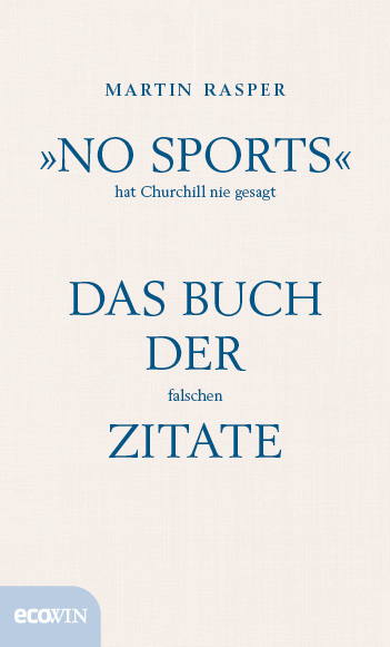 &raquo;No Sports&laquo; hat Churchill nie gesagt - Martin Rasper
