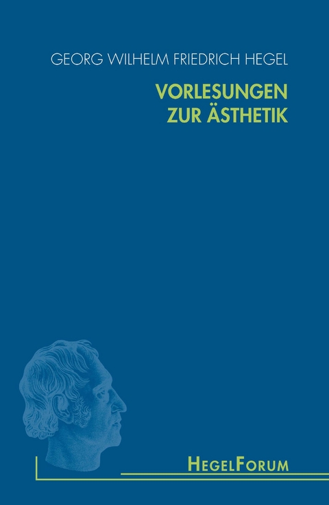 Vorlesungen zur &Auml;sthetik - Georg Wilhelm Friedrich Hegel