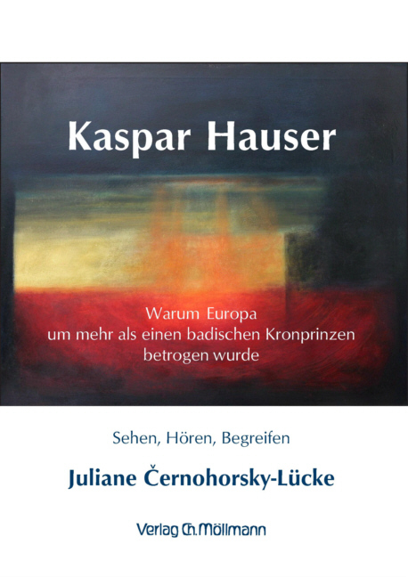 Kaspar Hauser - Juliane Černohorsky-L&uuml;cke