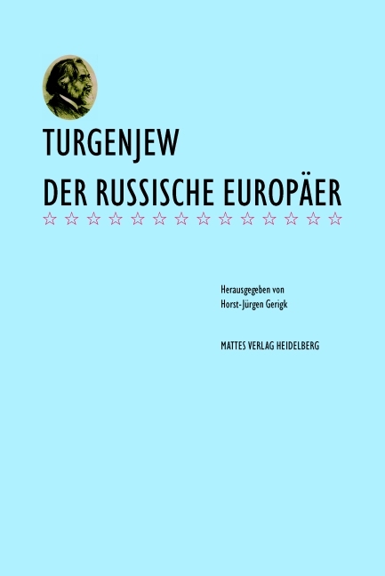 Turgenjew - der russische Europ&auml;er - Peter Thiergen, Rolf-Dieter Kluge, Armin Knigge, Karin Nitzschmann, Horst-J&uuml;rgen Gerigk