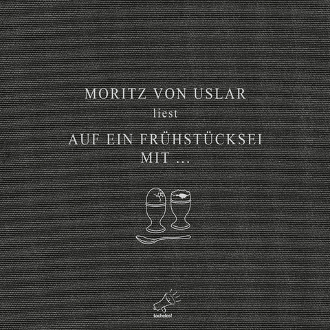 Auf ein Fr&uuml;hst&uuml;cksei mit ... - Moritz von von Uslar