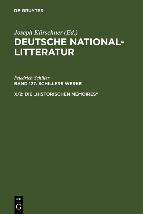 Deutsche National-Litteratur. Schillers Werke / Die "historischen Memoires" - Friedrich Schiller
