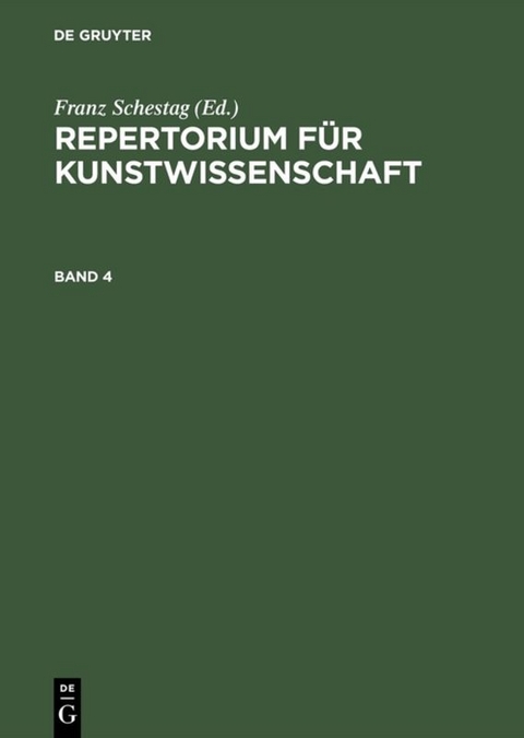 Repertorium f&uuml;r Kunstwissenschaft / Repertorium f&uuml;r Kunstwissenschaft. Band 4 - 