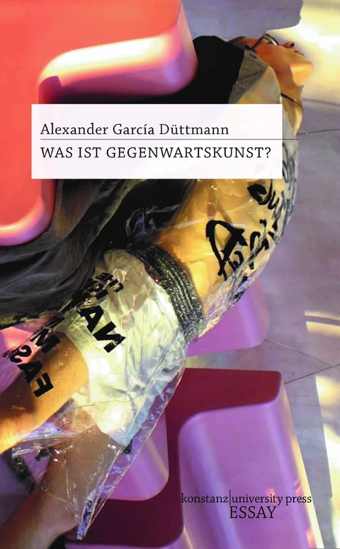Was ist Gegenwartskunst? - Alexander Garc&iacute;a D&uuml;ttmann
