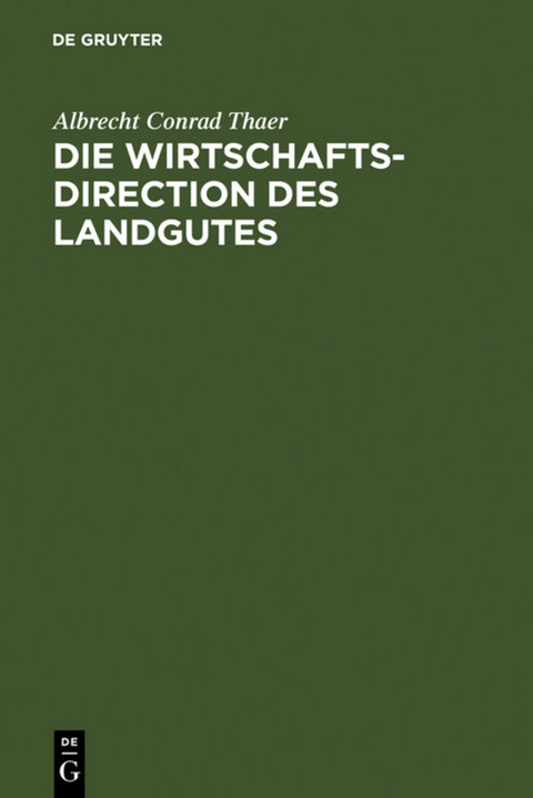 Die Wirtschaftsdirection des Landgutes - Albrecht Conrad Thaer