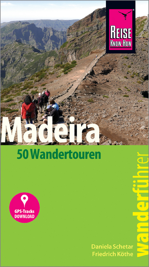 Reise Know-How Wanderf&uuml;hrer Madeira (50 Wandertouren) - Daniela Schetar, Friedrich K&ouml;the