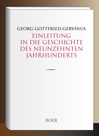 Einleitung in die Geschichte des neunzehnten Jahrhunderts - Georg Gottfried Gervinus