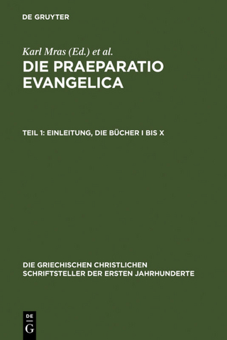 Eusebius Caesariensis: Werke / Die Praeparatio evangelica. Teil 1: Einleitung. Die Bücher I bis X