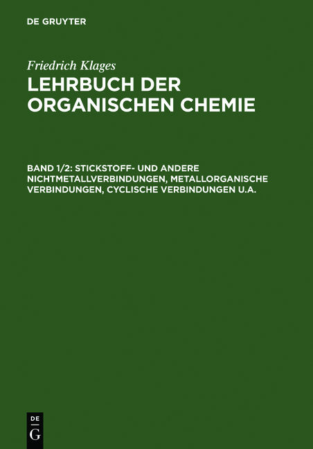 Stickstoff- und andere Nichtmetallverbindungen, metallorganische Verbindungen, cyclische Verbindungen u.a. - Friedrich Klages