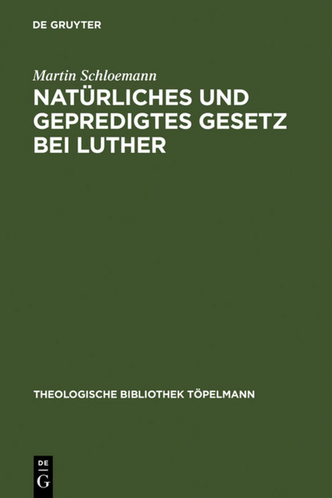 Nat&uuml;rliches und gepredigtes Gesetz bei Luther - Martin Schloemann