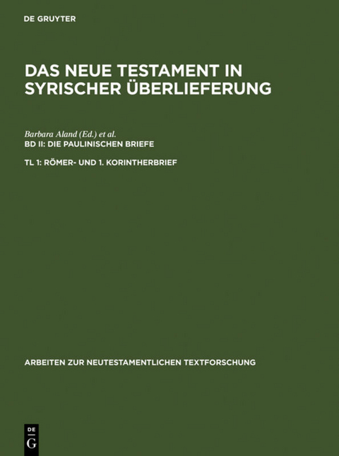 Das Neue Testament in syrischer &Uuml;berlieferung. Die Paulinischen Briefe / R&ouml;mer- und 1. Korintherbrief - 