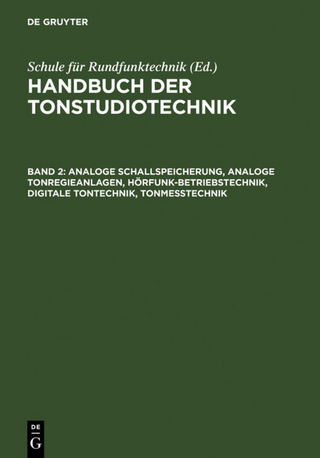 Handbuch der Tonstudiotechnik / Analoge Schallspeicherung, analoge Tonregieanlagen, Hörfunk-Betriebstechnik, digitale Tontechnik, Tonmesstechnik