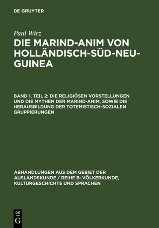 Paul Wirz: Die Marind-anim von Holländisch-Süd-Neu-Guinea / Die religiösen Vorstellungen und die Mythen der Marind-anim, sowie die Herausbildung der totemistisch-sozialen Gruppierungen
