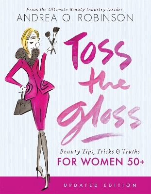 Toss the Gloss - Andrea Q Robinson, Andrea Robinson