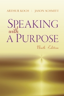 Speaking with a Purpose - Arthur Koch, Jason Schmitt