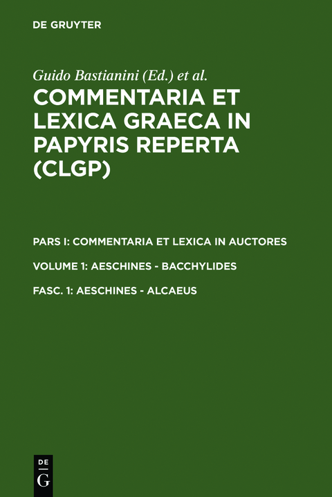 Commentaria et lexica Graeca in papyris reperta (CLGP). Commentaria... / Aeschines - Alcaeus - Guido Bastianini