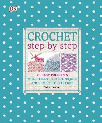 Crochet Step by Step - Sally Harding