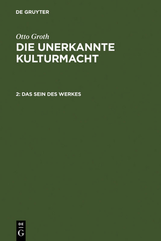 Otto Groth: Die unerkannte Kulturmacht / Das Sein des Werkes