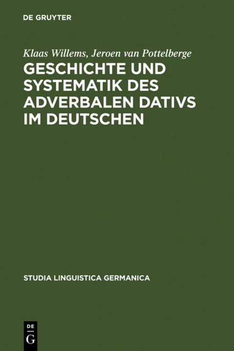 Geschichte und Systematik des adverbalen Dativs im Deutschen - Klaas Willems, Jeroen van Pottelberge