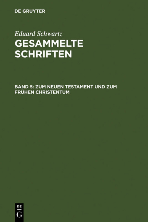 Eduard Schwartz: Gesammelte Schriften / Zum Neuen Testament und zum Fr&uuml;hen Christentum - Eduard Schwartz