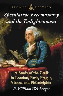 Speculative Freemasonry and the Enlightenment - R. William Weisberger