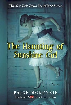 The Haunting of Sunshine Girl - Alyssa Sheinmel, Paige McKenzie