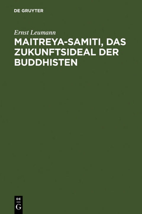 Maitreya-samiti, das Zukunftsideal der Buddhisten - Ernst Leumann